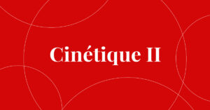 Cinetique II